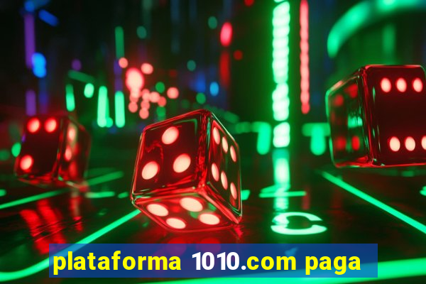 plataforma 1010.com paga